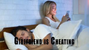 Girlfriend is Cheating