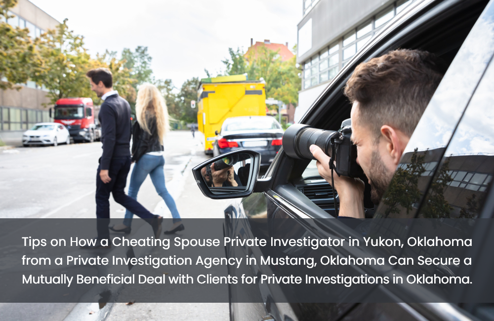 Beneficial Deal with Clients for Private Investigations in Okl