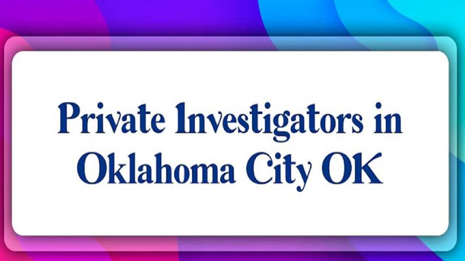 Top 5 Private Investigation Agencies in Ok