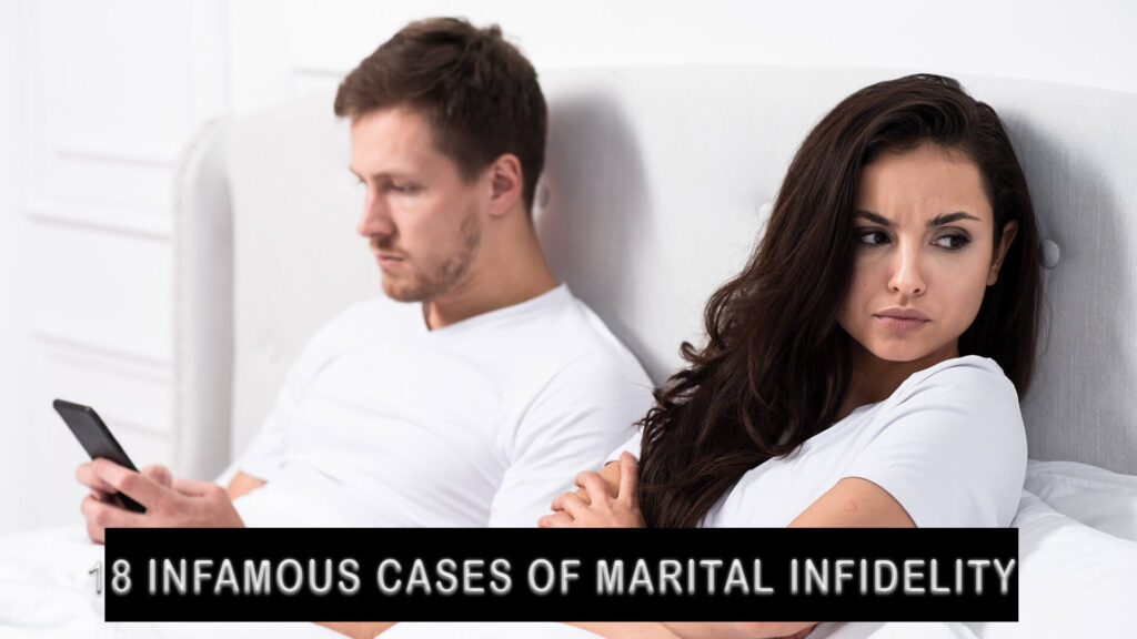 18 Infamous Cases of Marital Infidelity