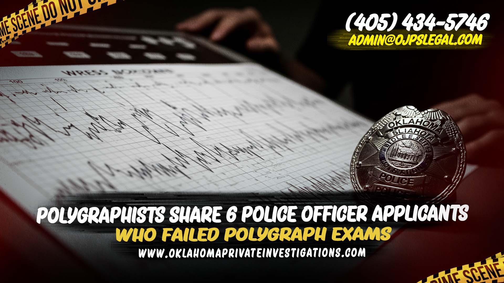 Polygraphists Share 6 Police Officer Applicants in Oklahoma Who Failed Polygraph Exams