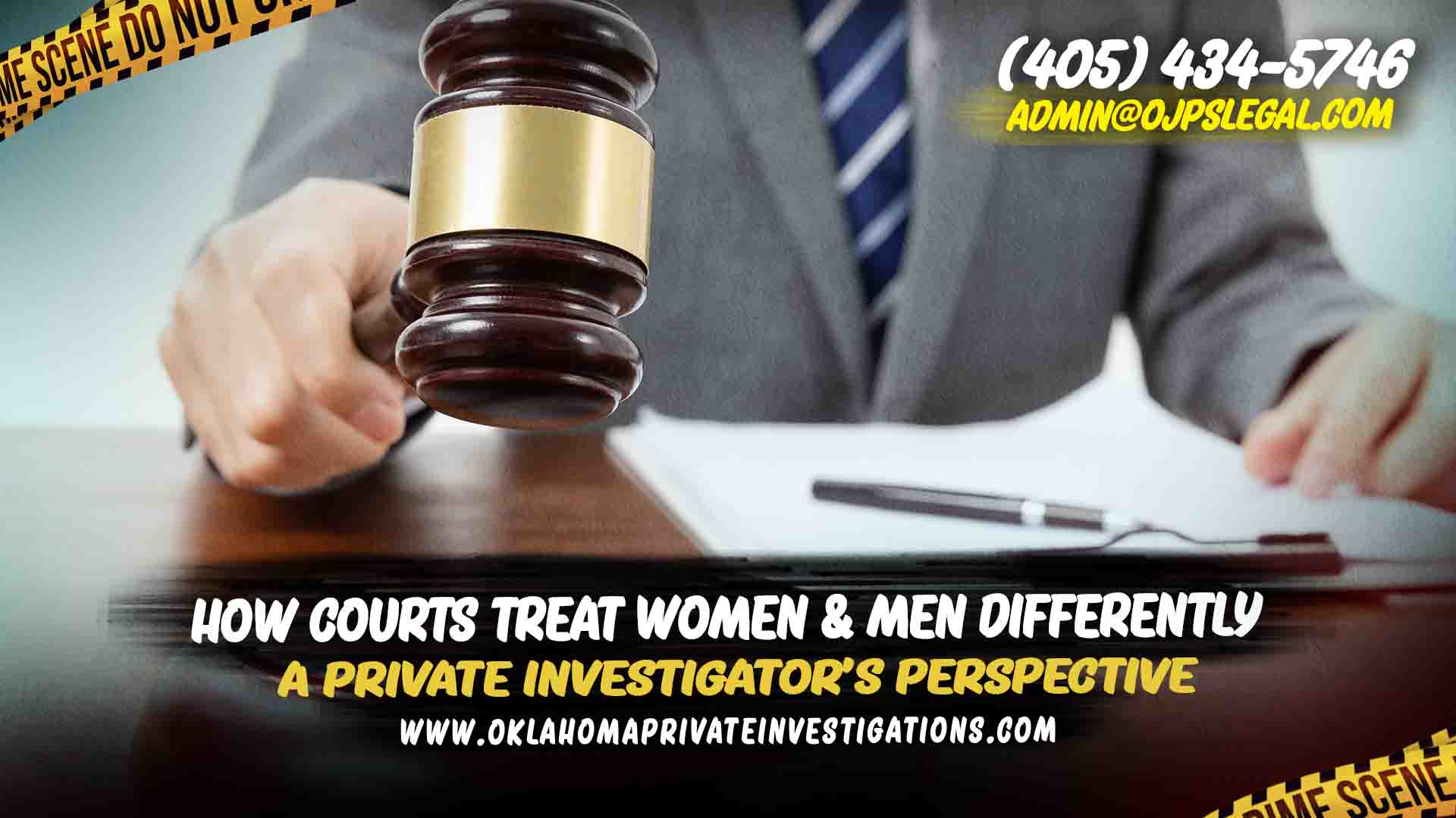 Courts Treat Women & Men Differently A Private Investigator's Perspective