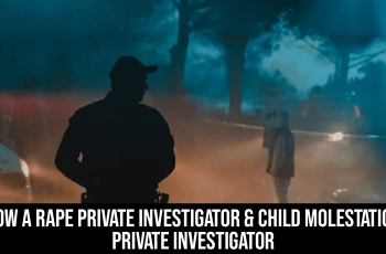 How a Rape Private Investigator & Child Molestation Private Investigator